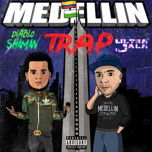 Medellin Trap (feat. Ultrajala) (Explicit)