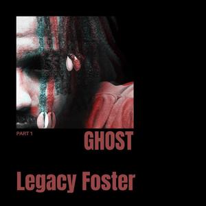 Legacy Foster GHOST PART 1