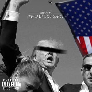 Trump Got Shot (Explicit)