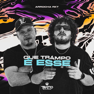 Que Trampo É Esse [Arrocha Rkt] (Explicit)