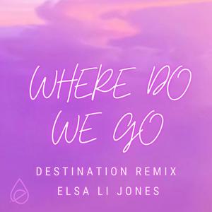 Where Do We Go (Destination Remix)