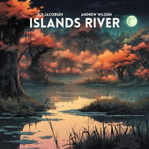 Islands River (feat. Andrew Wilson)