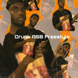 Drunk ASB (Freestyle) [Explicit]