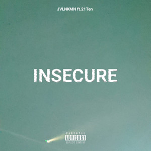Insecure Ft. 21 Ten (Explicit)