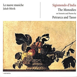 Sigismondo D'india - The Monodies on Sonnets and Poems by Petrarca and Tasso