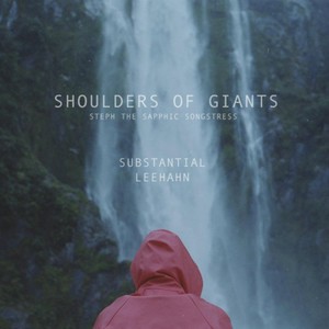 Shoulders of Giants (feat. Substantial & Steph the Sapphic Songstress)