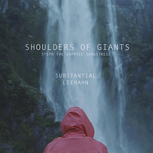 Shoulders of Giants(feat. Substantial & Steph the Sapphic Songstress)