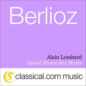 Hector Berlioz, Grand Messe Des Morts, Op. 5 (Requiem)