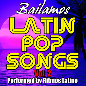 Latin Pop Songs Vol. 2: Bailamos