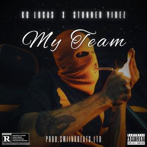 My Team (feat. KG Lucas & Stunner Vibez) [Explicit]