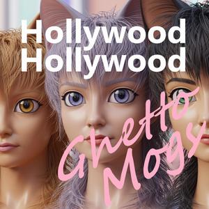 Ghetto Mogs - Hollywood Hollywood