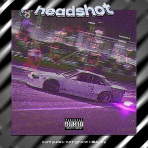 Headshot (feat. kill4sky & SXMYU3RU) (Explicit)