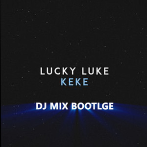 Lucky Luke-KeKe (DJ Mix Bootleg|DJ Mix / MZF remix)