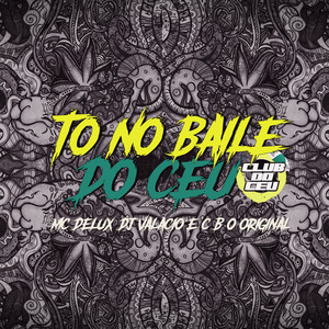 Mc Delux - Tô no Baile do Céu (Explicit)