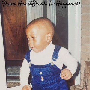 From HeartBreak To Happiness (Explicit)