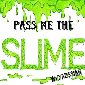 PassMeTheSlime (feat. YadTripp) [Explicit]