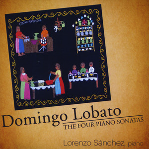 Domingo Lobato "The Four Piano Sonatas"