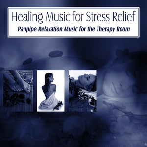 Healing Music for Stress Relief: Panpipe Relaxation Music for the Therapy Room