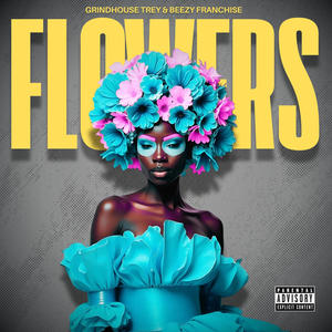 Flowers (feat. Grindhouse Trey & Beezy Franchise) (Radio Edit)