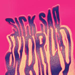 sick sad world (Explicit)