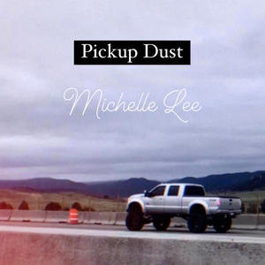 Michelle Lee - Pickup Dust