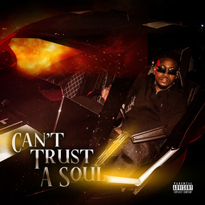 CANT TRUST A SOUL (Explicit)