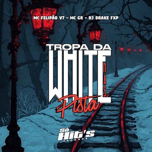 Tropa da White Nas Pista (Explicit)