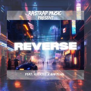 REVERSE (feat. Rocktee & 808 Plug) [Explicit]