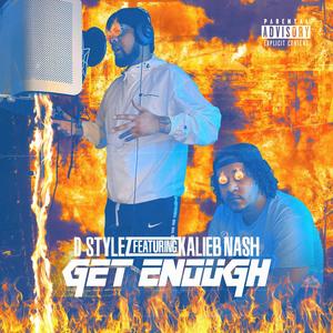 Dstylez Get enough (feat. Kalieb Nash) (Explicit)