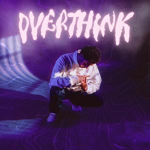 Overthink (Explicit)