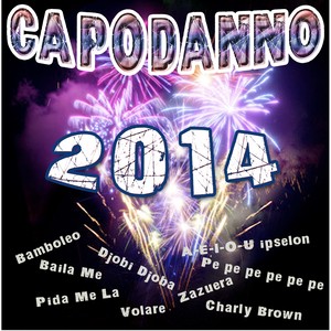 Capodanno 2014 (Tanti brani da ballare e da cantare per divertirsi la notte di capodanno)