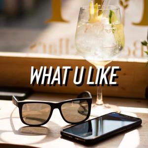 what u like