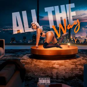 All The Way (feat. Kingever & KIDDIGGS) [Explicit]