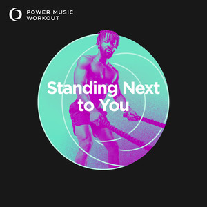 Standing Next to You (Workout Version 128 BPM)