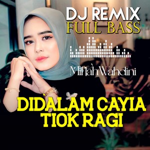 Dj Remix Didalam Cayia Tiok Ragi