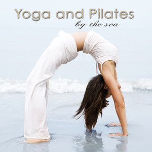 Yoga and Pilates by the Sea, Vol. 2– World Chill Music for Yoga, Relaxation, Power Pilates and Exercise