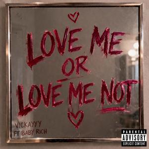 LOVE ME OR LOVE ME NOT (feat. Baby Rich) (Explicit)