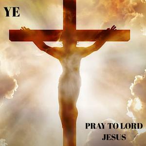 YE PRAY TO LORD JESUS (feat. Lilaj) (HH Remix|Explicit)