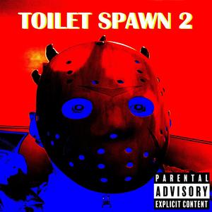 Toilet Spawn 2 (Explicit)