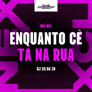 Enquanto Cê Tá na Rua (Explicit)