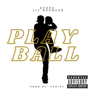 Nueve Tha Deadman - Play Ball (feat. Lil Bouncer) (Explicit)