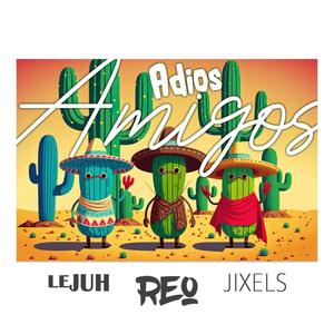 Adios Amigos (feat. Lejuh & Jixels)