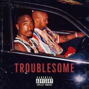 TROUBLESOME (feat. Meech Max) (Explicit)