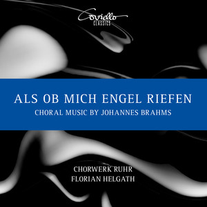 Als ob mich Engel riefen. Choral Music by Johannes Brahms