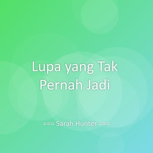 Lupa yang Tak Pernah Jadi