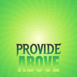 Provide Above