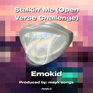 Stalkin Me (Open Verse Challenge)
