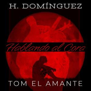 Hablando Al Cora (feat. H. Dominguez) [Explicit]