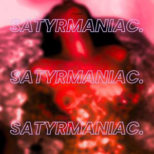 Satyrmaniac (Explicit)