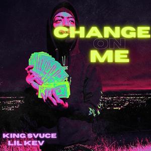 Change On Me (Explicit)